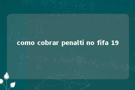 como cobrar penalti no fifa 19