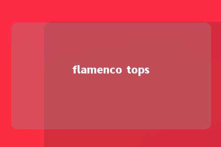 flamenco tops