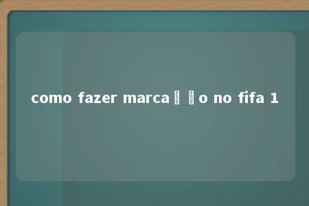 como fazer marcação no fifa 1