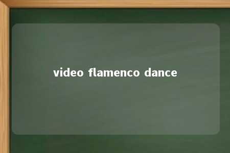 video flamenco dance