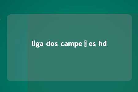 liga dos campeões hd