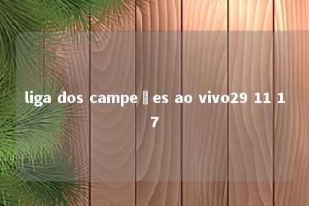 liga dos campeões ao vivo29 11 17