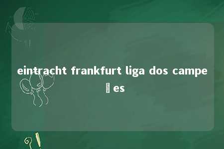 eintracht frankfurt liga dos campeões