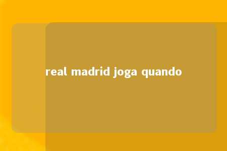 real madrid joga quando