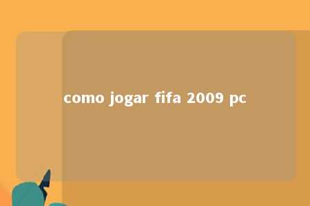 como jogar fifa 2009 pc