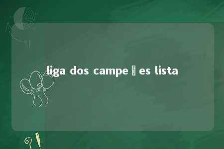 liga dos campeões lista