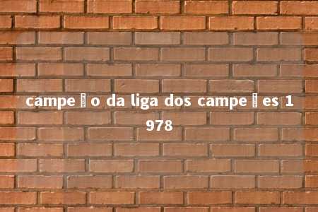 campeão da liga dos campeões 1978