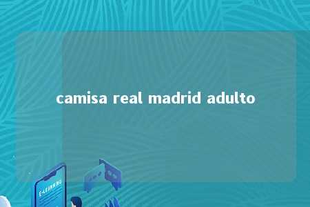 camisa real madrid adulto