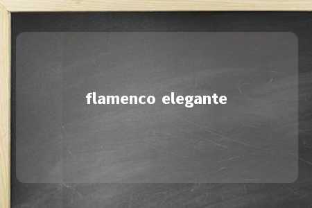 flamenco elegante