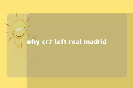 why cr7 left real madrid