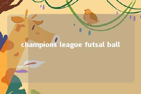 champions league futsal ball