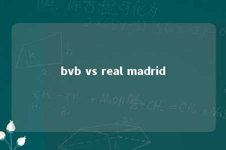 bvb vs real madrid