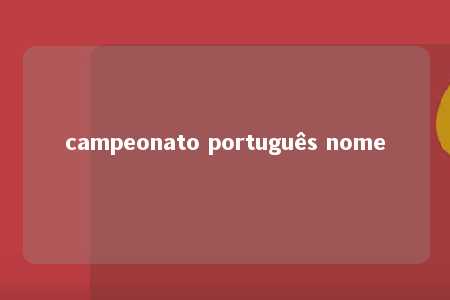 campeonato português nome