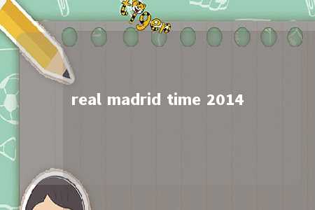 real madrid time 2014