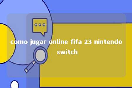 como jugar online fifa 23 nintendo switch