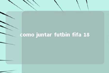 como juntar futbin fifa 18