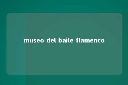 museo del baile flamenco