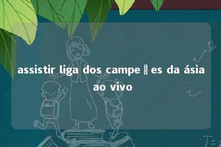 assistir liga dos campeões da ásia ao vivo