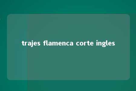 trajes flamenca corte ingles