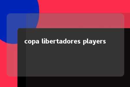 copa libertadores players