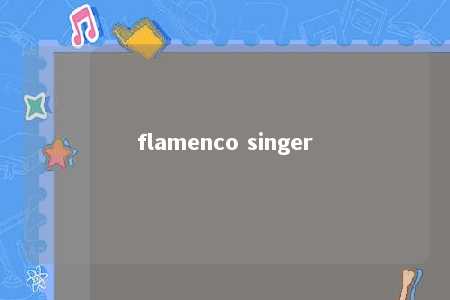 flamenco singer