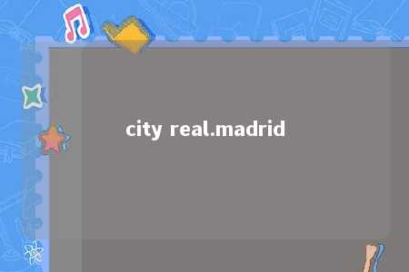 city real.madrid