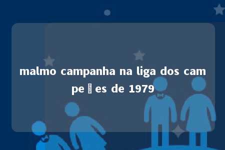 malmo campanha na liga dos campeões de 1979