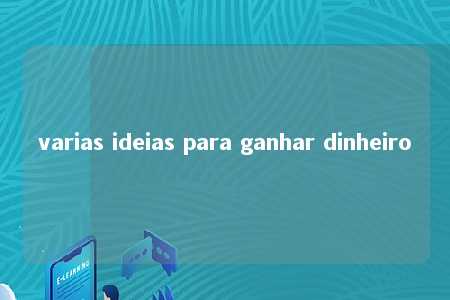 varias ideias para ganhar dinheiro