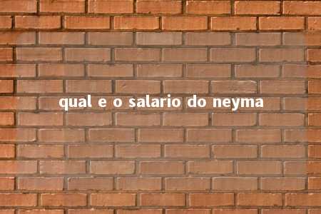 qual e o salario do neyma