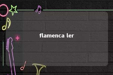 flamenca ler