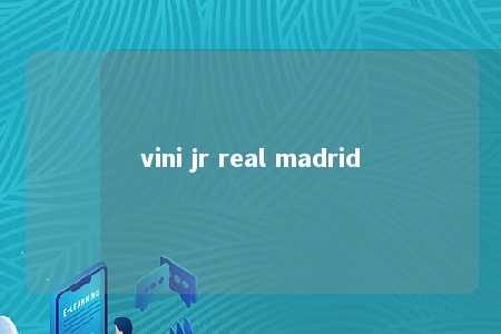 vini jr real madrid