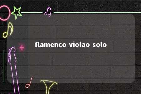 flamenco violao solo