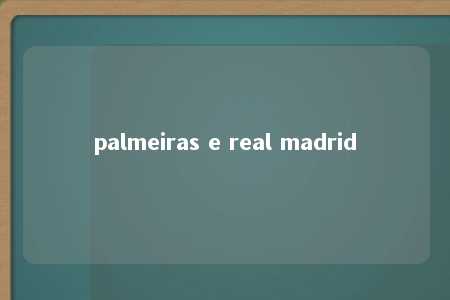 palmeiras e real madrid