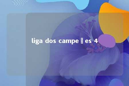 liga dos campeões 4