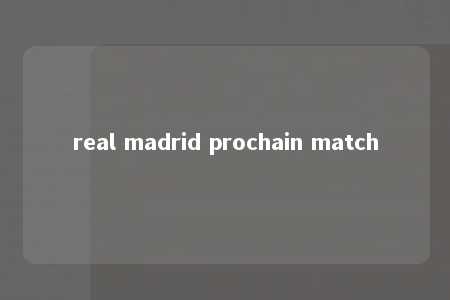 real madrid prochain match