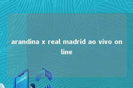 arandina x real madrid ao vivo online