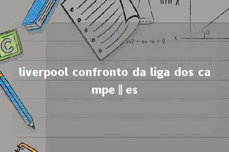 liverpool confronto da liga dos campeões