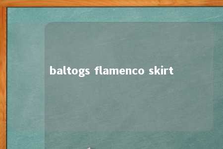 baltogs flamenco skirt