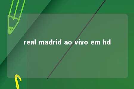 real madrid ao vivo em hd