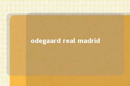 odegaard real madrid