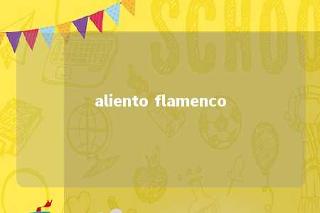 aliento flamenco