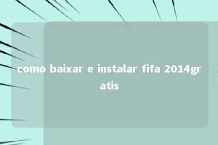 como baixar e instalar fifa 2014gratis