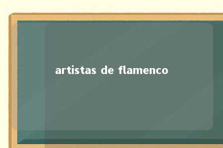 artistas de flamenco