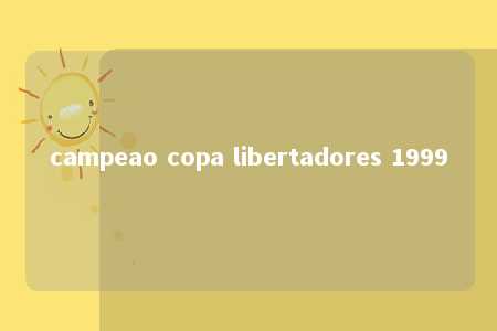 campeao copa libertadores 1999