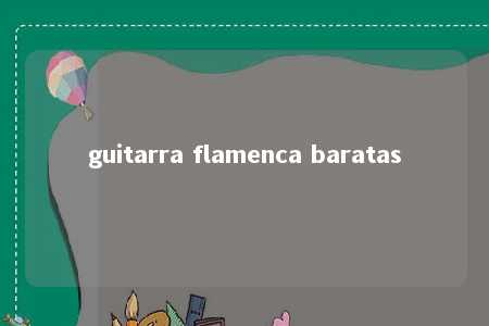 guitarra flamenca baratas