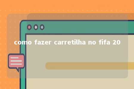 como fazer carretilha no fifa 20