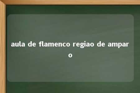 aula de flamenco regiao de amparo