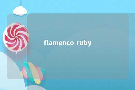 flamenco ruby