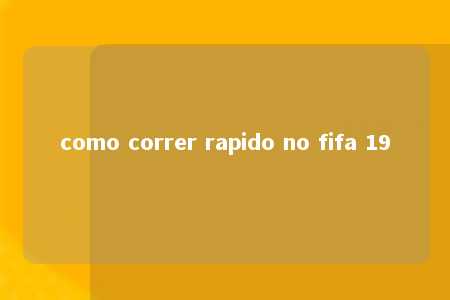 como correr rapido no fifa 19