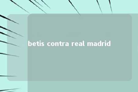 betis contra real madrid